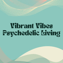 Vibrant Vibes Psychedelic Living