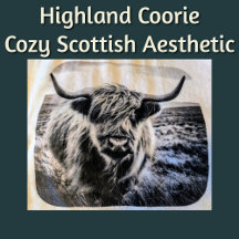 Highland Coorie & Cozy Scottish Aesthetic