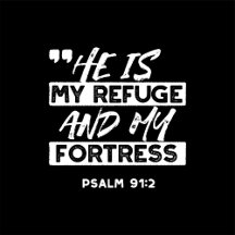 Psalm 91:2 – My Refuge and My Fortress Christian