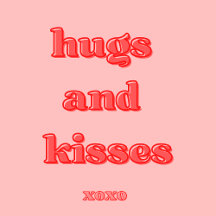 Hugs and kisses