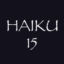 HAIKU 15