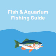 Fish, Aquarium & Fishing Guide