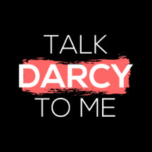 Talk Darcy To Me I