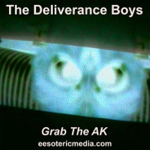 The Deliverance Boys: Grab The AK