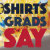 Shirts_Grads_Say