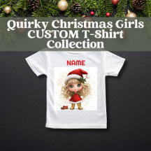 Quirky Christmas Girls CUSTOM T-Shirt Collection