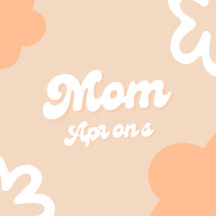 Mom Aprons Collection