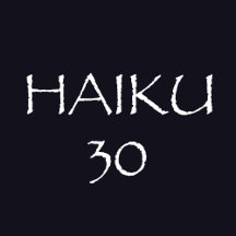 HAIKU 30