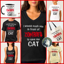Would Push You In front of ZOMBIES to save my CAT