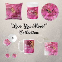 "LOVE YOU MORE"  COLLECTION 