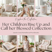 Her children rise up and call her blessed