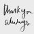 Thank You Always®