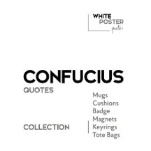 CONFUCIUS quotes - Mugs, Keyrings, Badge...