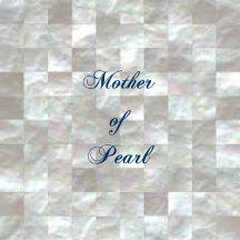 Mother of Pearl designs.