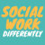Social Work Differently