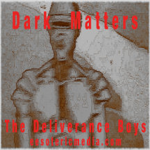 The Deliverance Boys:  Dark Matters