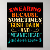 Swearing Because Sometimes Gosh Darn And Meanie He ポスター (正面)