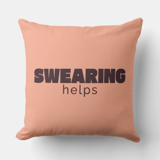 Swearing Helps Throw Pillow – Funny Sarcastic Home クッション (正面)
