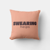 Swearing Helps Throw Pillow – Funny Sarcastic Home クッション (正面)