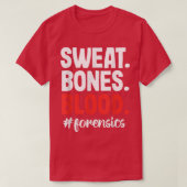 Sweat Blood Bones Forensic Science Scientist Inves Tシャツ (デザイン正面)