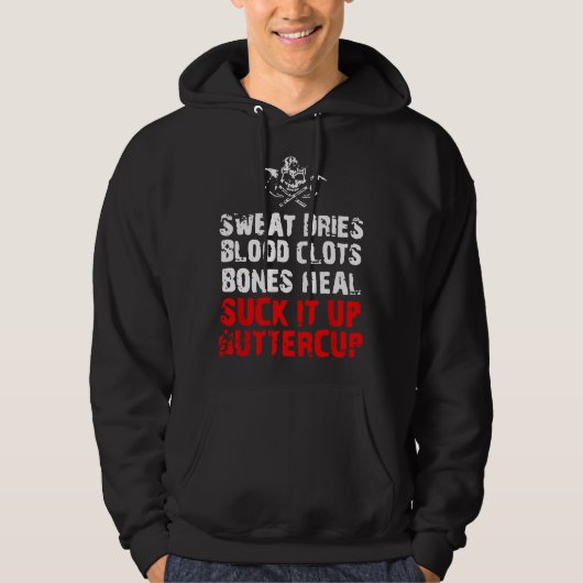 Sweat dries blood clots bones heal suck it up butt パーカ (正面)