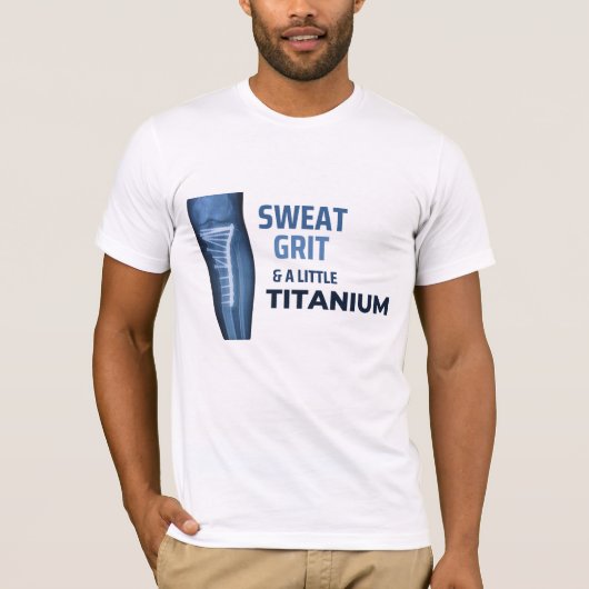 Sweat, Grit, and a Little Titanium  Tシャツ (正面)