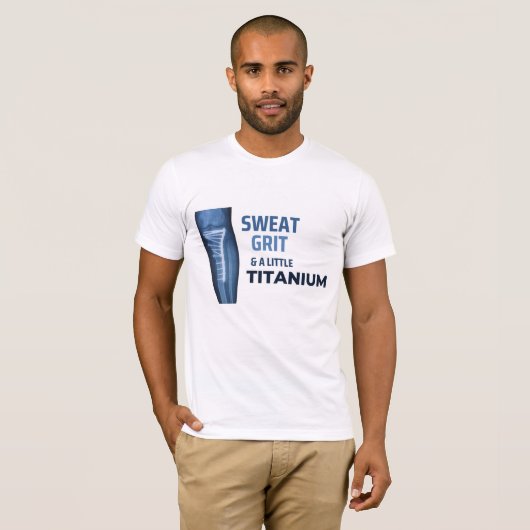 Sweat, Grit, and a Little Titanium  Tシャツ (正面フル)