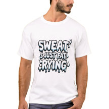 Sweat is Fat泣き叫びTシャツ – ジムおもしろい引用文ティー