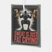 Sweat Is Just Fat Crying ガラスオーナメント (正面左)
