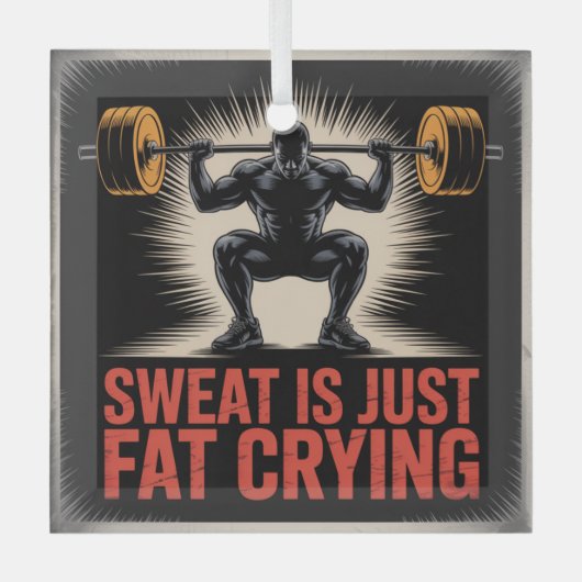 Sweat Is Just Fat Crying ガラスオーナメント (正面)
