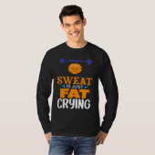 Sweat Is Just Fat Crying  gym workout Tシャツ (正面フル)