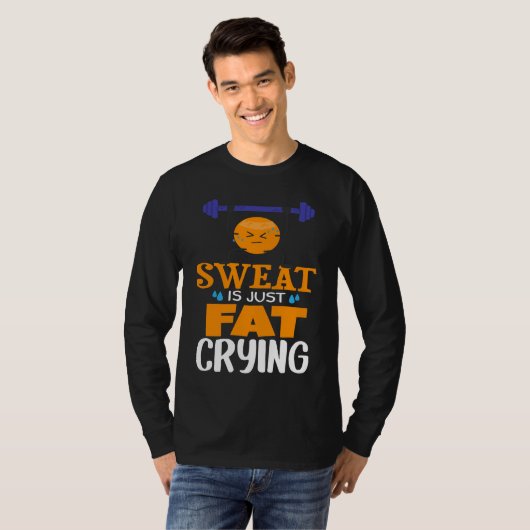 Sweat Is Just Fat Crying  gym workout Tシャツ (正面フル)
