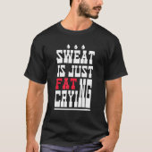 Sweat Is Just Fat Crying Workout Gym 1 Tシャツ (正面)