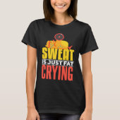 Sweat Is Just Fat Crying  workout Motivational Tシャツ (正面)