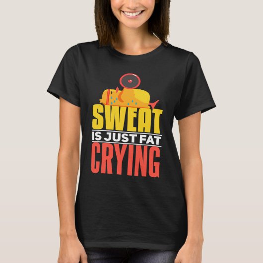 Sweat Is Just Fat Crying workout Motivational Tシャツ (正面)