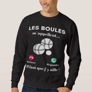 Sweat pétanque les boules m'appellent cadeau スウェットシャツ