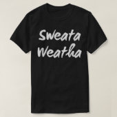 Sweata Weatha, Womens Funny Sweater Weather, Fall, Tシャツ (デザイン正面)