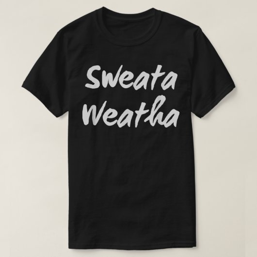 Sweata Weatha, Womens Funny Sweater Weather, Fall, Tシャツ (デザイン正面)