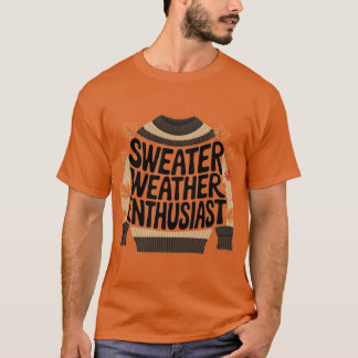 Sweater Weather Enthusiast Tシャツ