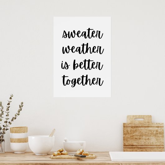 Sweater weather is better together  ポスター (キッチン)
