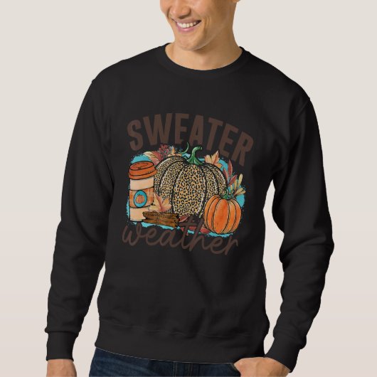 Sweater Weather Pumpkin Drink  Thanksgiving Party スウェットシャツ (正面)