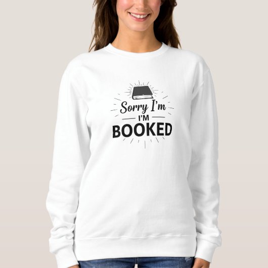 Sweatshirtの予約を受けて申し訳ない – 本おもしろい恋人ギフト スウェットシャツ (正面)