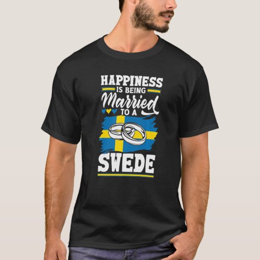 Sweden Swedish Flag Happiness Is Being Married To Tシャツ (正面)