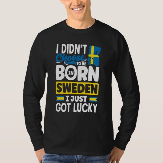 Sweden Swedish Sweden Flag I Just Got Lucky  1 Tシャツ (正面)