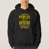 Swedish  Not Perfect I'm Swedish Close Sweden Flag パーカ (正面)