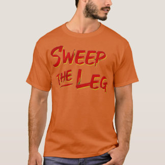 Sweep The Leg Funny Tシャツ