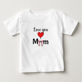 Sweetでおしゃれな「Love You Mom」 ベビーTシャツ
