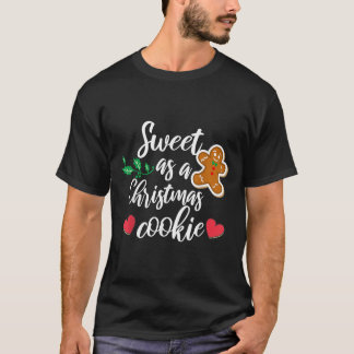Sweet As A Christmas Cookie - Biscuit, Christmas C Tシャツ