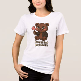 Sweet but Psychotic Cute Bear トライブレンドＴシャツ