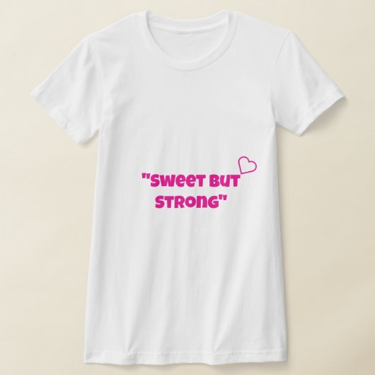 "Sweet But Strong"girl t shirt design Tシャツ (レイダウン)